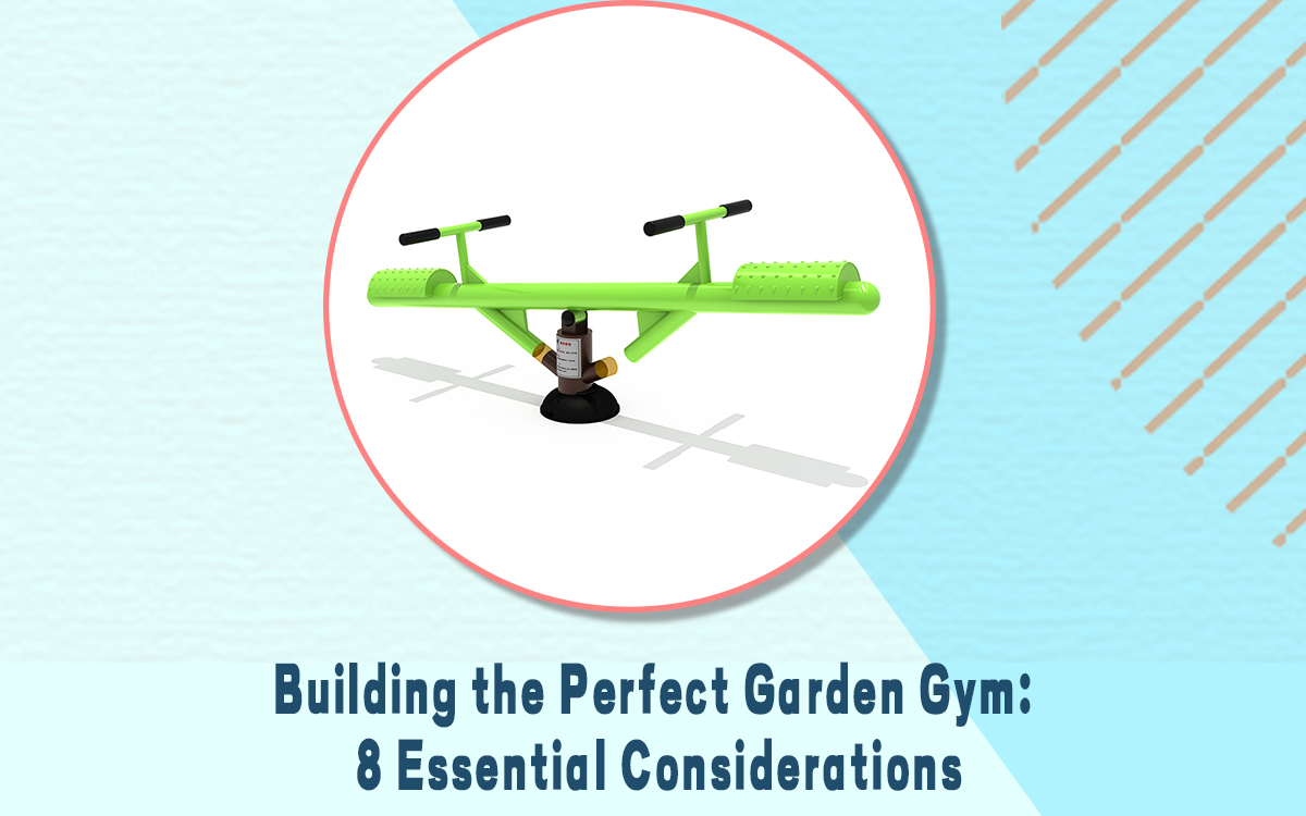 Building the Perfect Garden Gym: 8 Essential Considerations