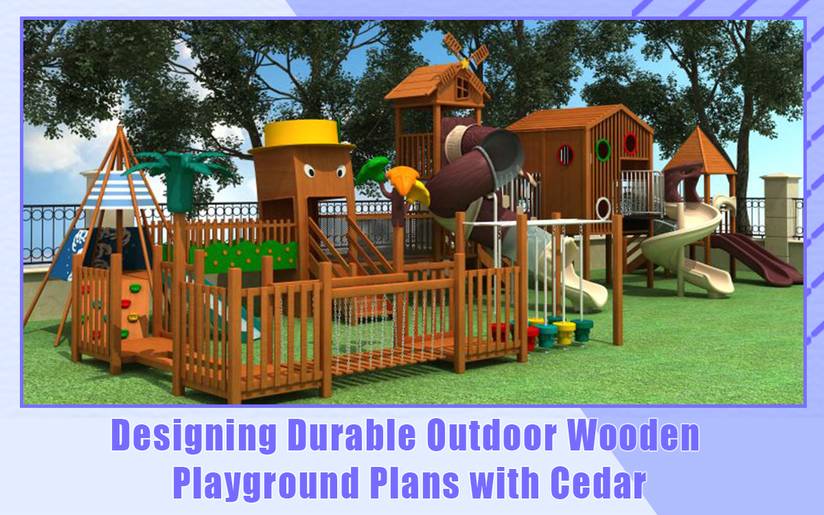 Designing Durable Outdoor Wooden Playground Plans with Cedar