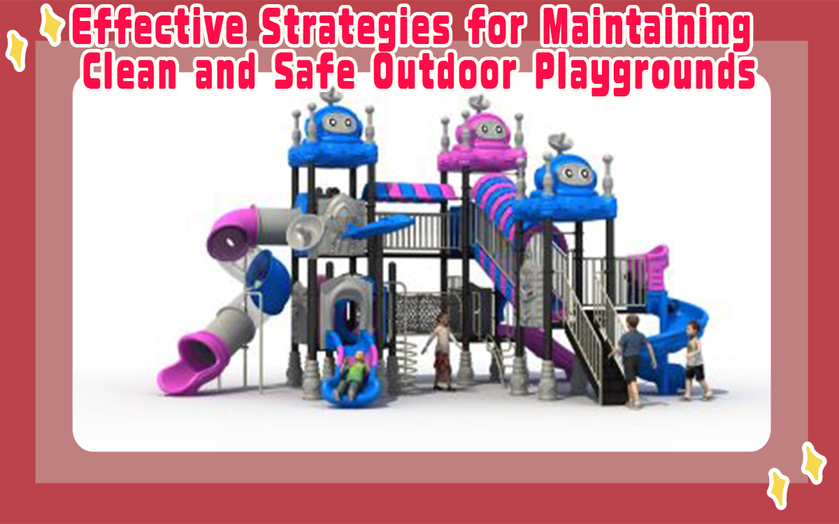 Effective Strategies For Maintaining Clean And Safe Outdoor Playgrounds
