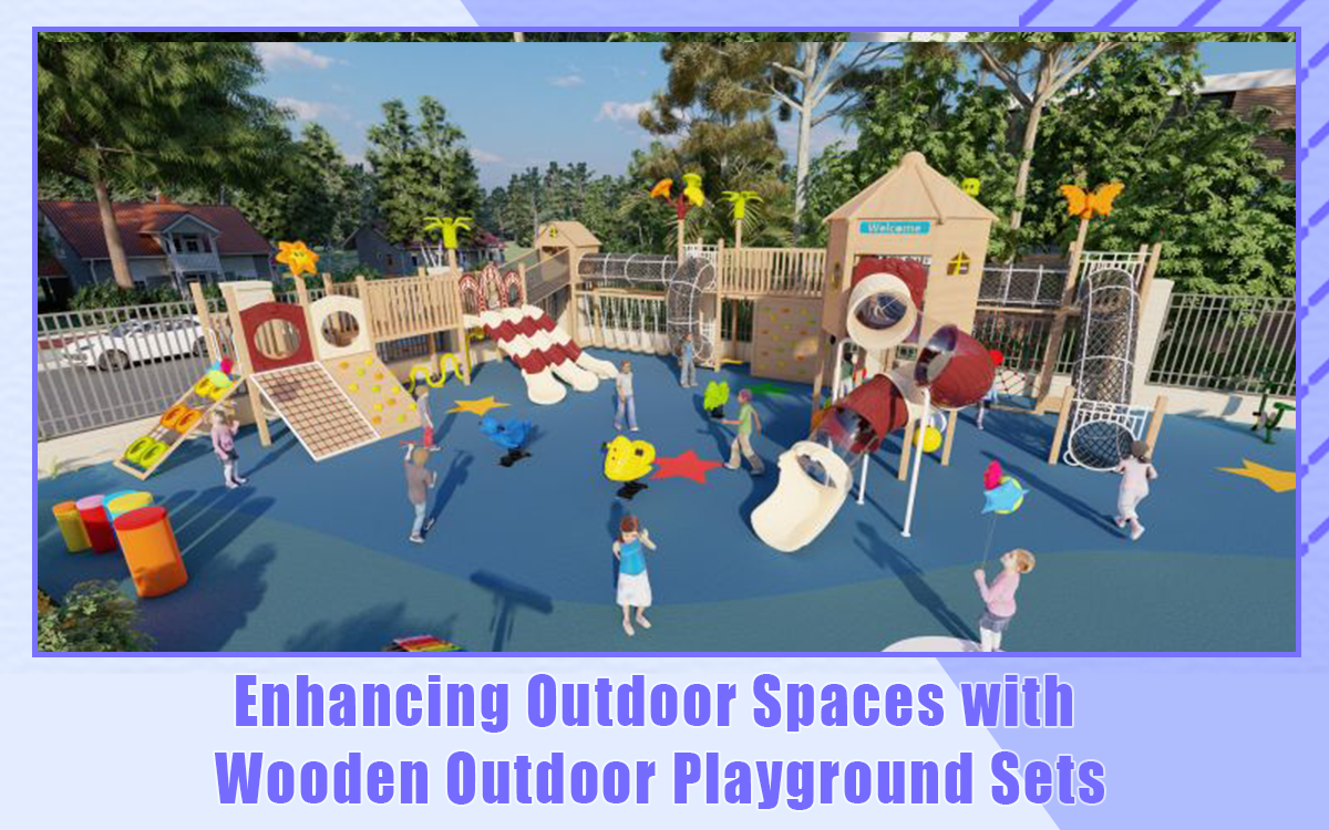Enhancing Outdoor Spaces with Wooden Outdoor Playground Sets