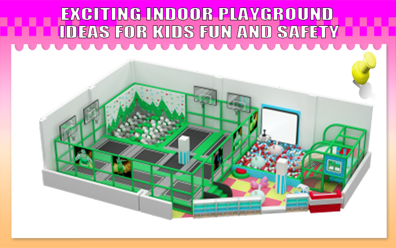 Exciting Indoor Playground Ideas For Kids Fun And Safety