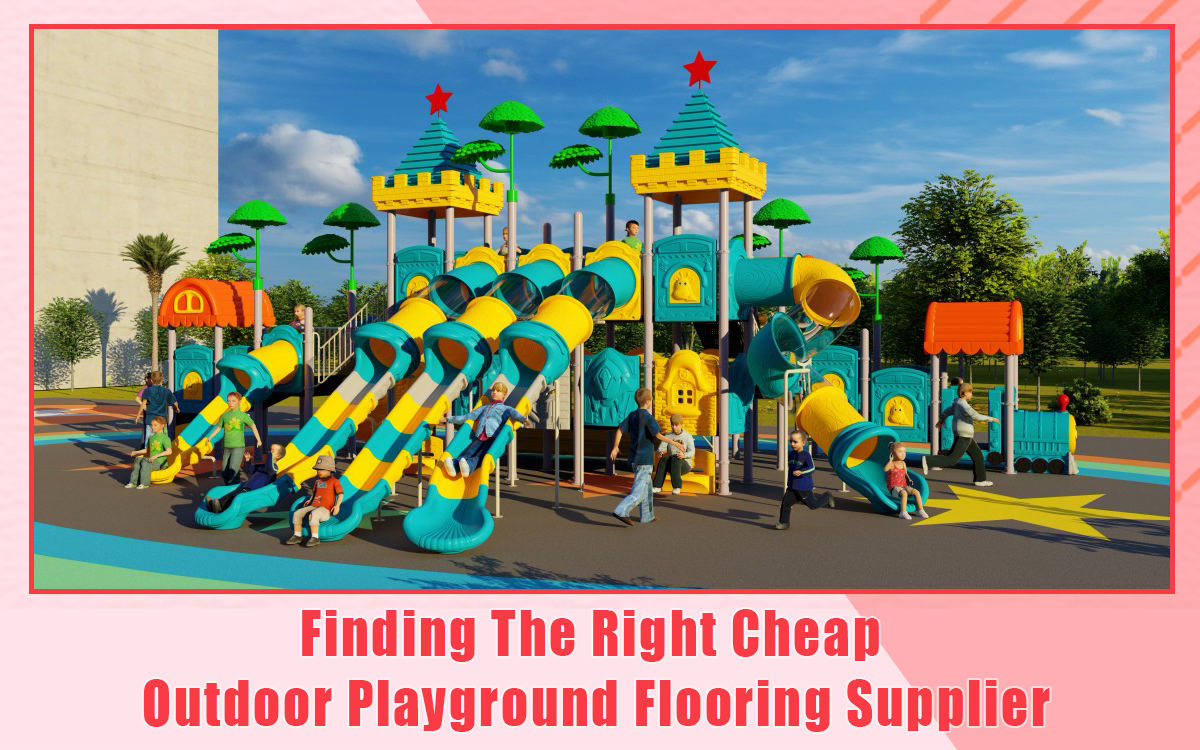 Finding The Right Cheap Outdoor Playground Flooring Supplier