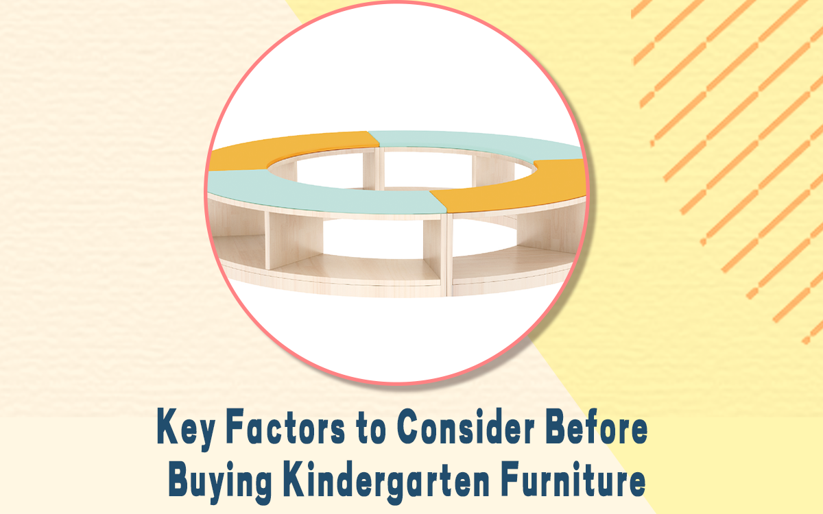 Key Factors to Consider Before Buying Kindergarten Furniture