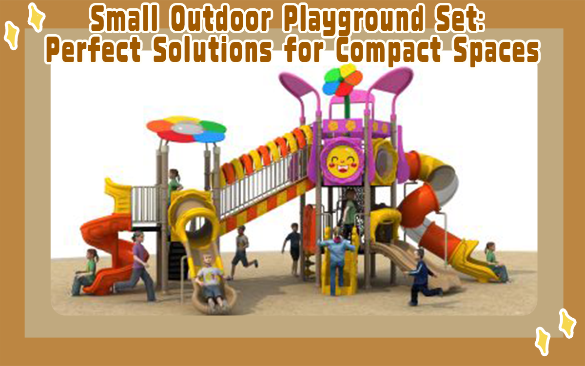 Small Outdoor Playground Set: Perfect Solutions for Compact Spaces