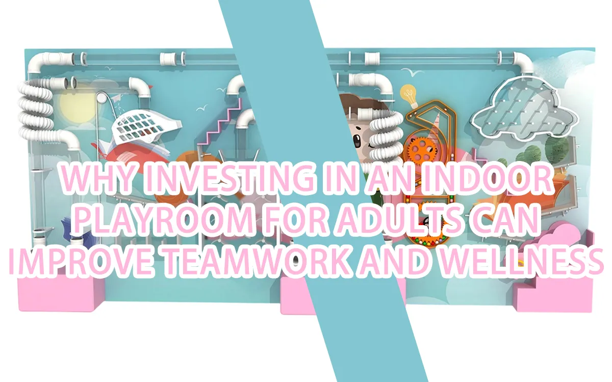 Why Investing In An Indoor Playroom For Adults Can Improve Teamwork A nd Wellness 1 Why Investing In An Indoor Playroom For Adults Can Improve Teamwork A nd Wellness