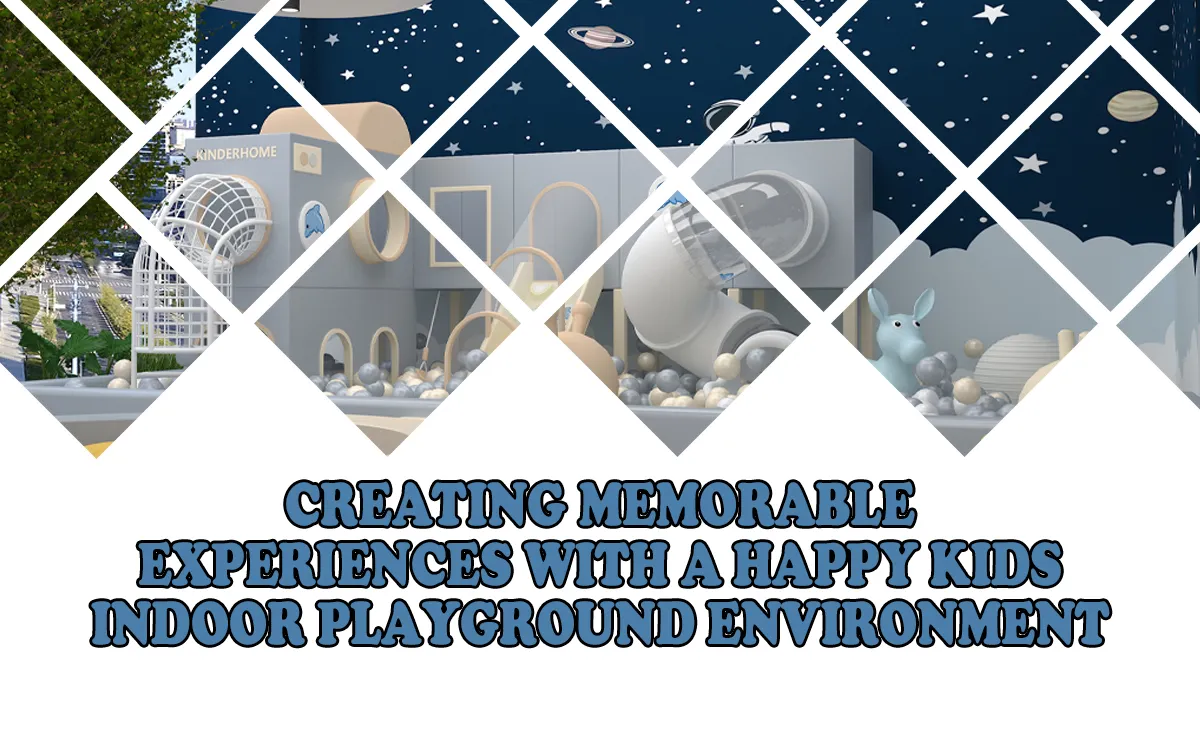 Creating Memorable Experiences With A Happy Kids Indoor Playground Environment 1 Creating Memorable Experiences With A Happy Kids Indoor Playground Environment