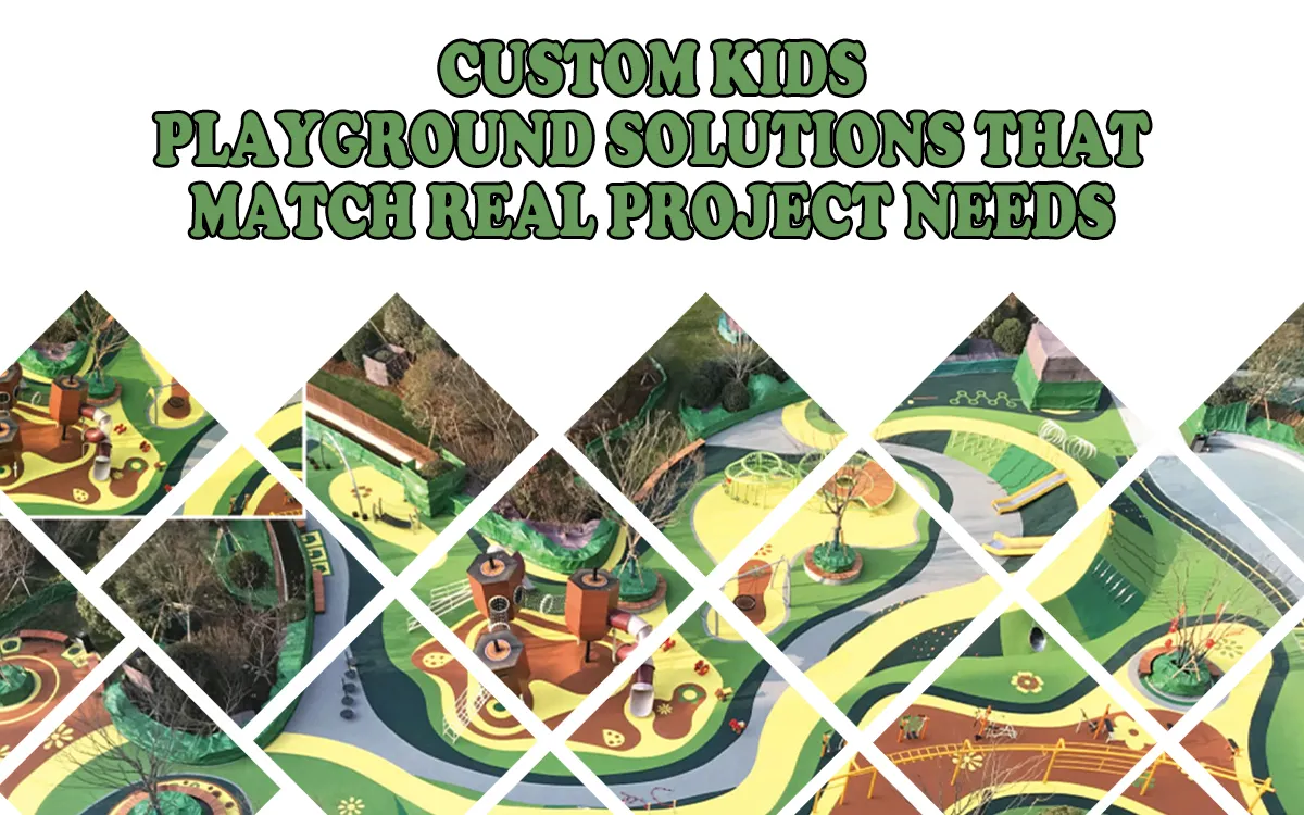 Custom Kids Playground Solutions That Match Real Project Needs 1 Custom Kids Playground Solutions That Match Real Project Needs