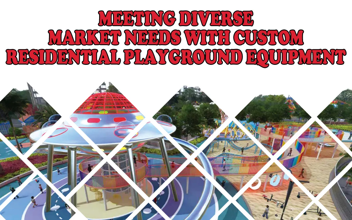 Meeting Diverse Market Needs with Custom Residential Playground Equipment 1 Meeting Diverse Market Needs with Custom Residential Playground Equipment