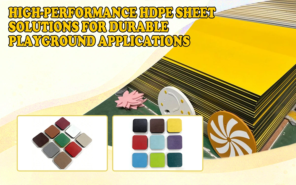 High-Performance HDPE Sheet Solutions For Durable Playground Applications