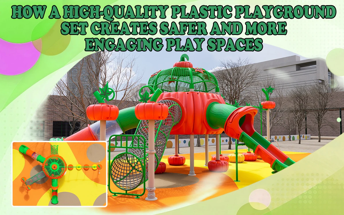 Comment un jeu en plastique de haute qualité permet de créer des espaces de jeu plus sûrs et plus attrayants 1 Comment une aire de jeux en plastique de haute qualité permet de créer des espaces de jeux plus sûrs et plus attrayants
